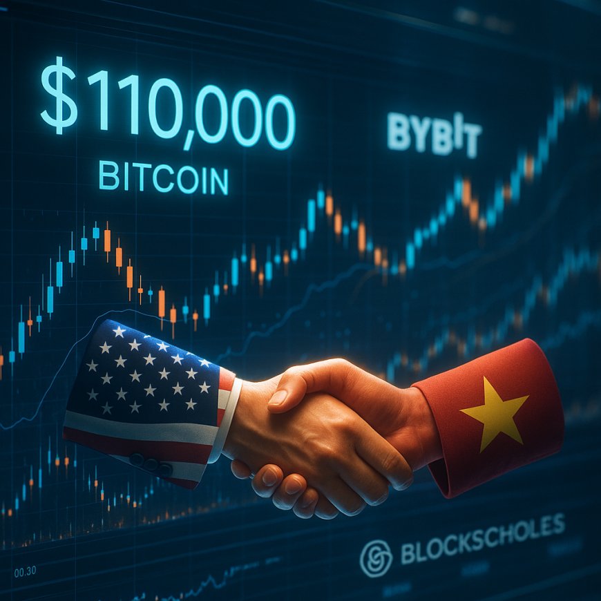 Bybit & Block Scholes Report: Crypto Reacted to US-Vietnam Trade Deal; BTC Brushed $110k